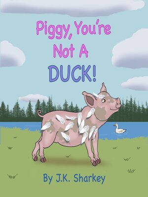 cover image of Piggy, You're Not a Duck!